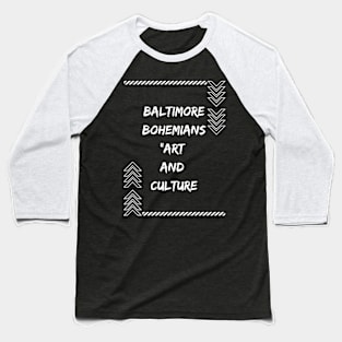 BALTIMORE BOHEMIANS ART AND CULTURE SET DESIGN Baseball T-Shirt